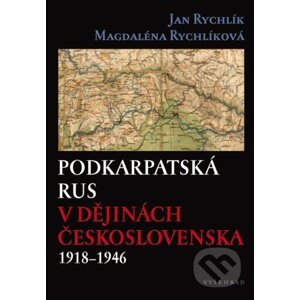 E-kniha Podkarpatská Rus v dějinách Československa 1918–1946 - Jan Rychlík, Magdaléna Rychlíková