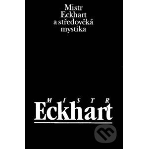 Mistr Eckhart a středověká mystika - Jan Sokol