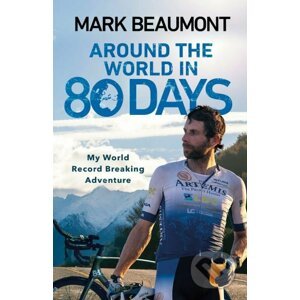 Around the World in 80 Days - Mark Beaumont