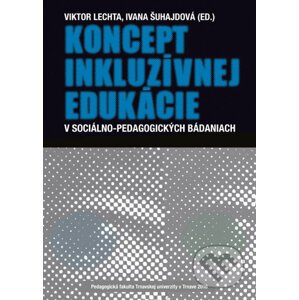 Koncept inkluzívnej edukácie - Ivana Šuhajdová, Viktor Lechta