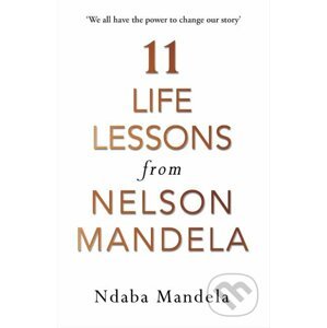 11 Life Lessons from Nelson Mandela - Ndaba Mandela