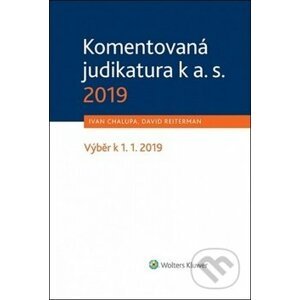 Komentovaná judikatura k a. s. 2019 - Ivan Chalupa, David Reiterman
