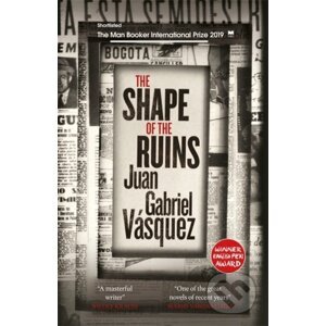 The Shape of the Ruins - Juan Gabriel Vásquez
