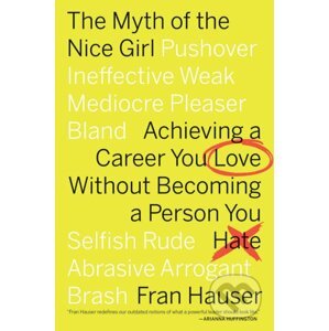 The Myth of the Nice Girl - Fran Hauser