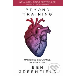 Beyond Training - Ben Greenfield