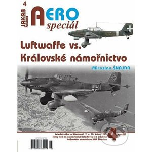 AERO speciál 4 - Luftwaffe vs. Královské námořnictvo - Miroslav Šnajdr