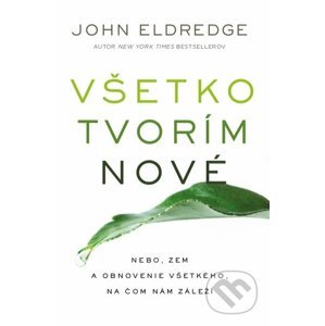 E-kniha Všetko tvorím nové - John Eldredge