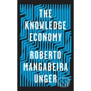 The Knowledge Economy - Roberto Mangabeira Unger