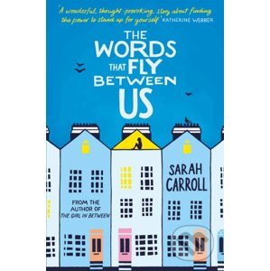 The Words That Fly Between Us - Sarah Carroll