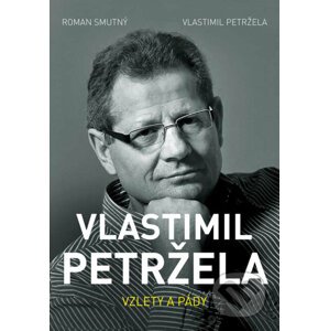 E-kniha Vlastimil Petržela: Vzlety a pády - Roman Smutný, Vlastimil Petržela