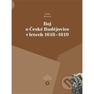 Boj o České Budějovice v letech 1618 - 1619 - Tomáš Sterneck