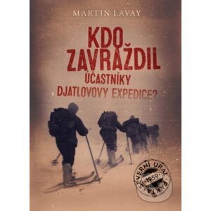 E-kniha Kdo zavraždil účastníky Djatlovovy expedice? - Martin Lavay