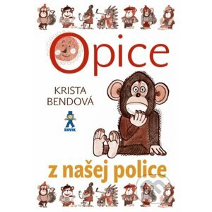 Opice z našej police - Krista Bendová, Božena Plocháňová (ilustrátor)