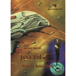 Jusa Vid - Posel v bouři času - Michal Gulyáš