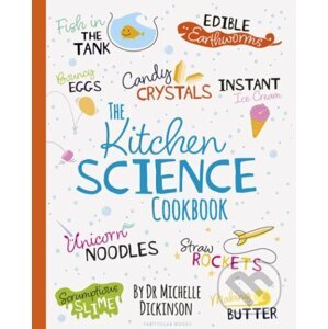 The Kitchen Science Cookbook - Michelle Dickinson