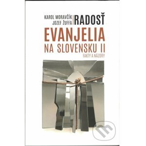 Radosť evanjelia na Slovensku II. - Karol Moravčík (editor), Jozef Žuffa (editor)