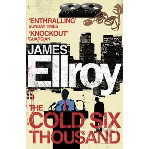 The Cold Six Thousand - James Ellroy