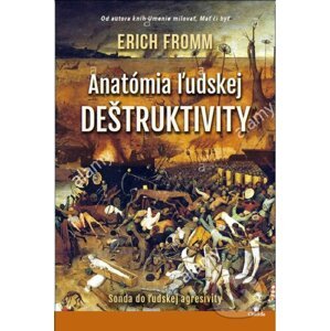 Anatómia ľudskej deštruktivity - Erich Fromm