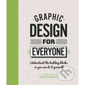 Graphic Design For Everyone - Cath Caldwell