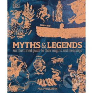 Myths and Legends - Philip Wilkinson
