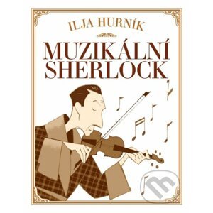 Muzikální Sherlock - Ilja Hurník