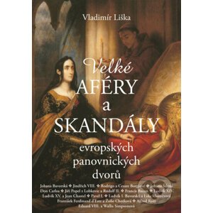 E-kniha Velké aféry a skandály evropských panovnických dvorů - Vladimír Liška