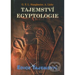 Tajemství egyptologie - G.F.L. Stanglmeier, André Liebe