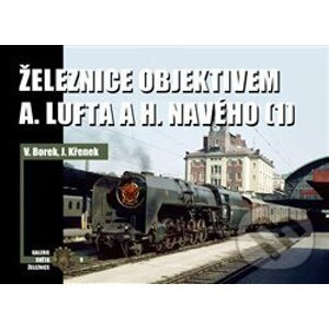 Železnice objektivem A. Lufta a H. Navého 1 - Vladislav Borek