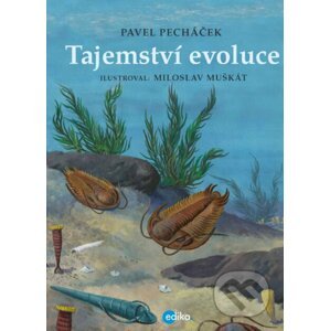 E-kniha Tajemství evoluce - Pavel Pecháček, Miloslav Muškát (ilustrácie)