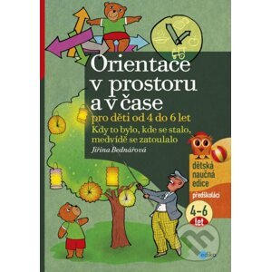 E-kniha Orientace v prostoru a v čase pro děti od 4 do 6 let - Jiřina Bednářová, Richard Šmarda (ilustrácie)
