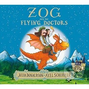 Zog and the Flying Doctors - Julia Donaldson, Axel Scheffler (Ilustrátor)