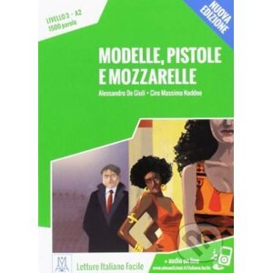 Modelle, pistole e mozzarelle - Alessandro De Giuli, Ciro Massimo Naddeo