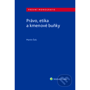 E-kniha Právo, etika a kmenové buňky - Martin Šolc