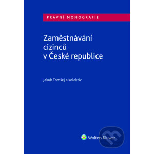 E-kniha Zaměstnávání cizinců v České republice - Jakub Tomšej