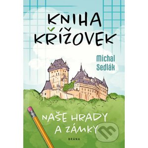 Kniha křížovek - Naše hrady a zámky - Michal Sedlák