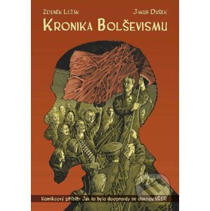 Kronika bolševismu - Zdeněk Ležák, Jakub Dušek