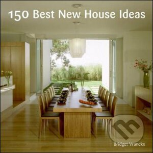 150 Best House Ideas - Bridget Vranckx
