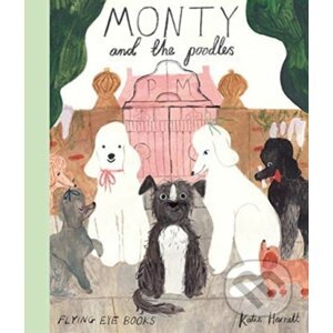 Monty and the Poodles - Katie Harnett