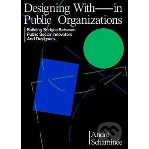 Designing With(in) Public Organisations - André Schaminée