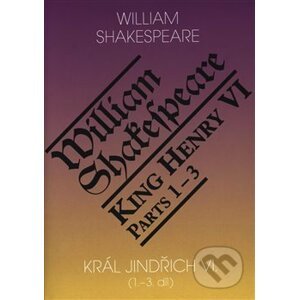 Král Jindřich VI. / King Henry VI. - William Shakespeare