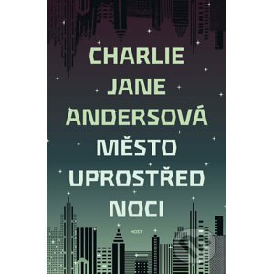 Město uprostřed noci - Charlie Jane Andersová