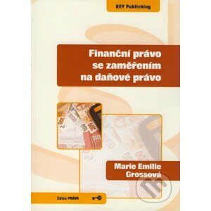 Finanční právo se zaměřením na daňové právo - Marie Emilie Grossová