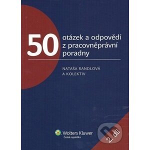 50 otázek a odpovědí z pracovněprávní poradny 2. díl - Nataša Randlová, Romana Kaletová, Daša Aradská