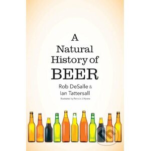 Natural History of Beer - Rob Desalle, Ian Tattersall, Patricia J. Wynne