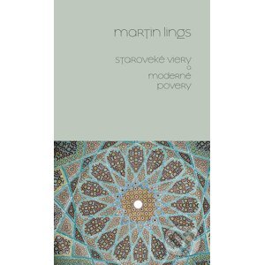 Staroveké viery a moderné povery - Martin Lings