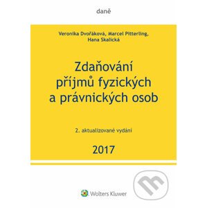 Zdaňování příjmů fyzických a právnických osob 2017, 2. vydání - Hana Skalická