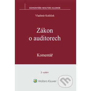 Komentář k zákonu č. 93/2009 Sb. Zákon o auditorech. 3., akt. vydání - Vladimír Králíček