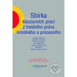 Sbírka klauzurních prací z trestního práva hmotného a procesního, 3. vydání - Tomáš Gřivna kolektiv