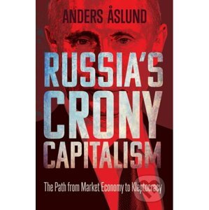 Russia's Crony Capitalism - Anders Aslund
