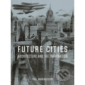 Future Cities - Paul Dobraszczyk